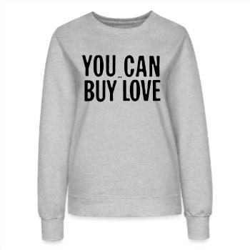 you can buy love - Frauen Sweatshirt - Grau meliert - Vorne - AI Model Female 172 dark (172cm)