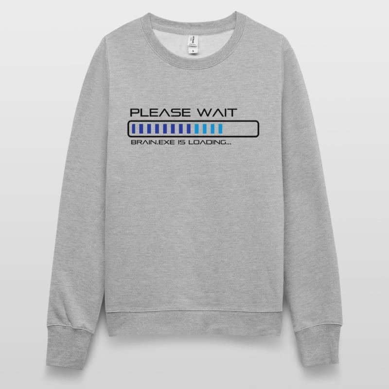 Please Wait - Brain.exe is loading. Women’s Sweatshirt
