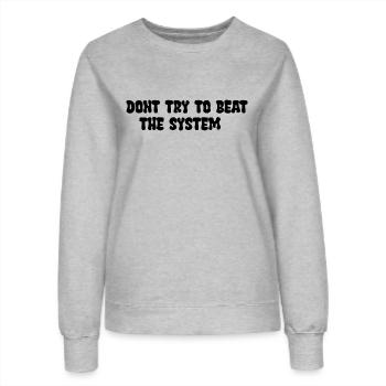 Dont try to beat the System - Frauen Sweatshirt - Grau meliert - Vorne - AI Model Female 172 dark (172cm)
