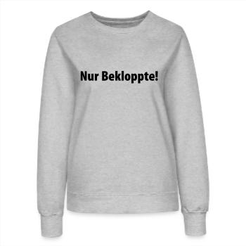 Nur Bekloppte! - Frauen Sweatshirt - Grau meliert - Vorne - AI Model Female 172 dark (172cm)