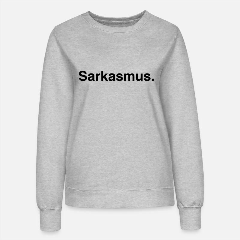 Sarkasmus - Sarcasm - Frauen Sweatshirt - Grau meliert
