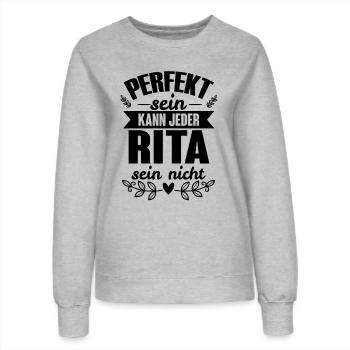 Rita - Perfekt Sein Kann Jeder Rita Nicht - Frauen Sweatshirt - Grau meliert - Vorne - AI Model Female 172 dark (172cm)