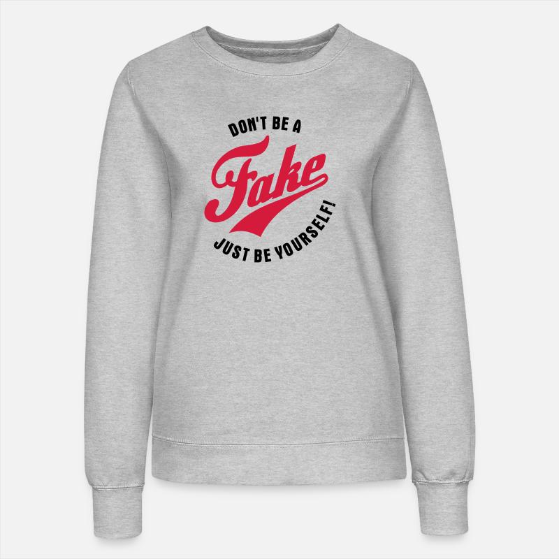 Don't be a fake 2c - Women’s Sweatshirt - heather grey