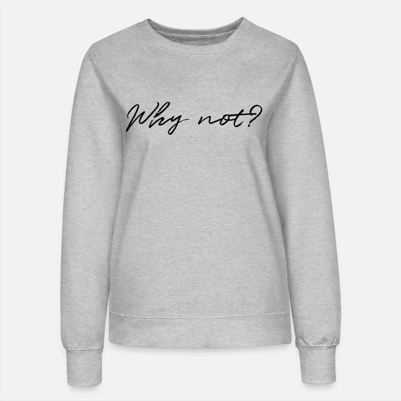 why not - Frauen Sweatshirt - Grau meliert