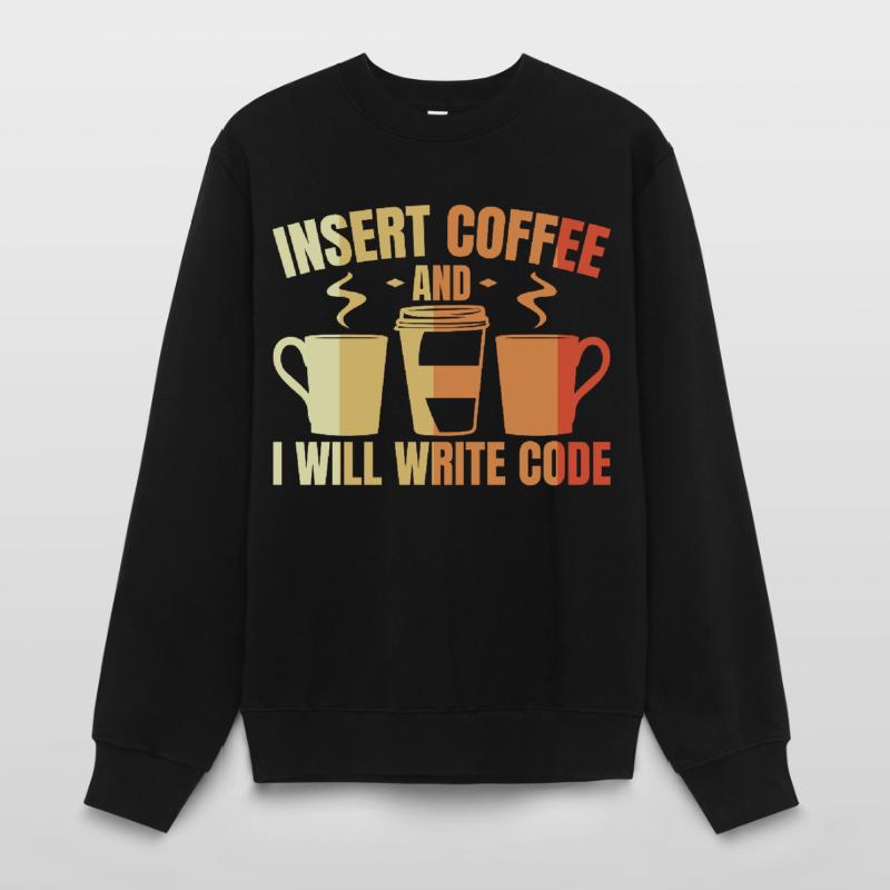 Insert Coffee And I Will Write Code Frauen Sweatshirt