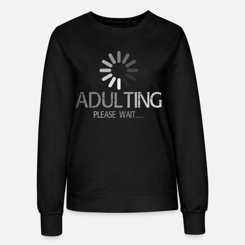Adulting Loading Please Wait - Funny 18th Birthday - Women’s Sweatshirt - black