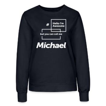 Hello I'm Awesome Michael Funny Name Michael - Women’s Sweatshirt - french navy - Front - AI Model Female 172 light (172cm)