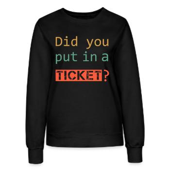 DID YOU PUT IN A TICKET – IT Admin PC Humor Witze - Frauen Sweatshirt - Schwarz - Vorne - AI Model Female 172 light (172cm)