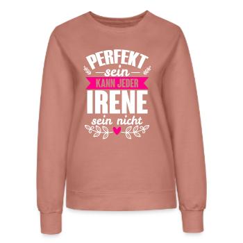 Irene Perfekt Sein Kann Jeder Irene Sein Nicht - Frauen Sweatshirt - Altrosa - Vorne - AI Model Female 172 dark (172cm)