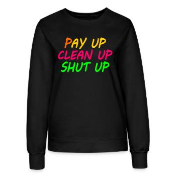 Pay up clean up shut up - Frauen Sweatshirt - Schwarz - Vorne - AI Model Female 172 light (172cm)
