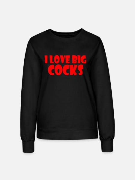 I love big cocks - Frauen Sweatshirt - Schwarz