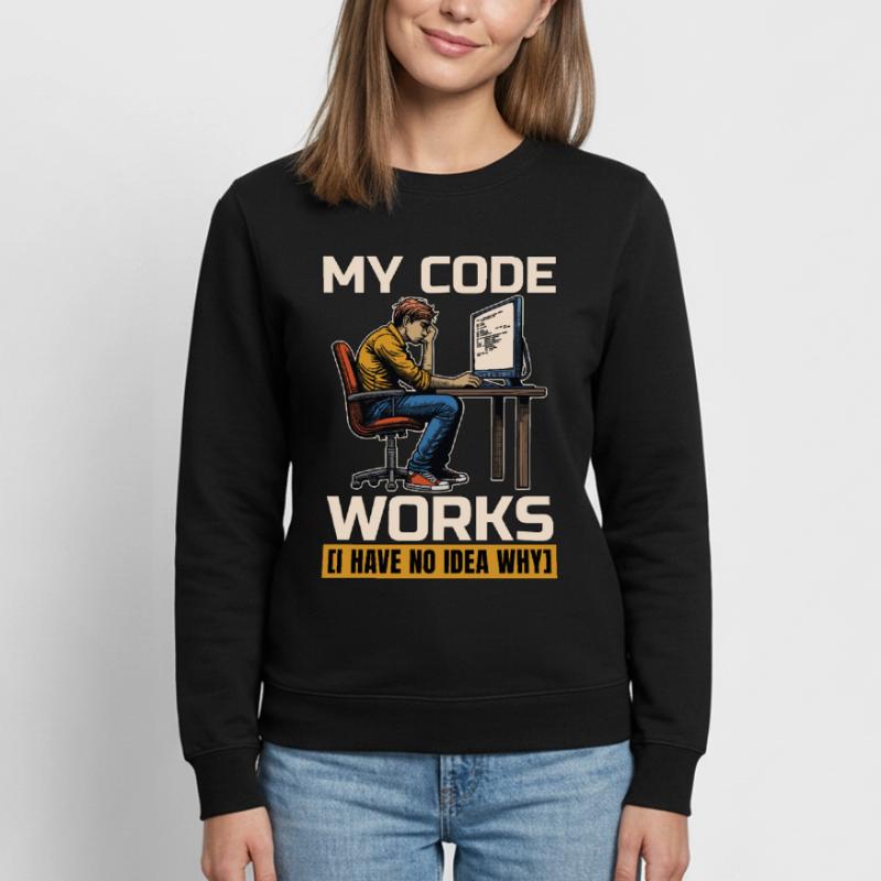 Coder My Code Works I Have No Idea Web Developer Frauen Sweatshirt