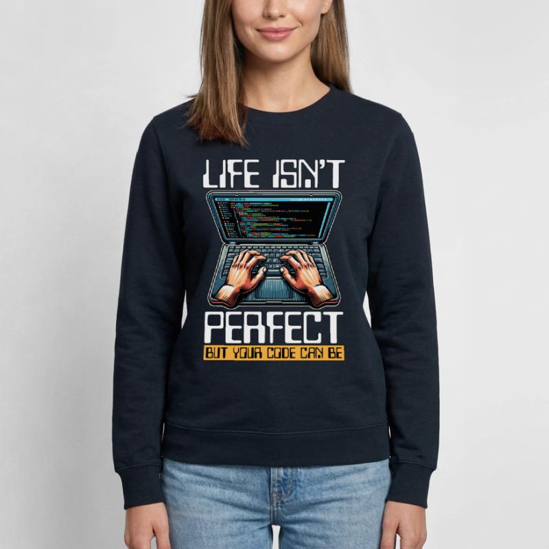 Coder Life Isn't Perfect But Your Code Developer Frauen Sweatshirt