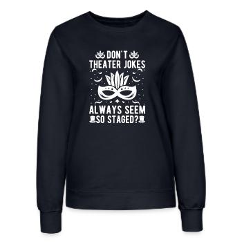 Théâtre Don ́t Théâtre Blagues Acteur Comédie musicale Cadeaux - Sweat Femme - marine - Devant - AI Model Female 172 light (172cm)