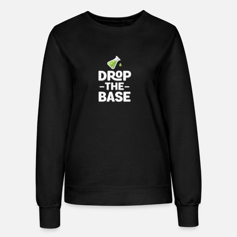 Lassen Sie die Base Funny Science Chemistry Gift fallen - Frauen Sweatshirt - Schwarz