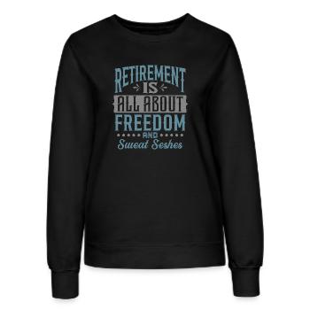 Im Ruhestand dreht sich alles um Freiheit und Schweiß - Frauen Sweatshirt - Schwarz - Vorne - AI Model Female 172 light (172cm)