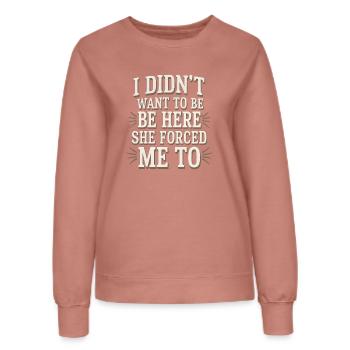 I Didn't Want To Be Here She Forced Me To 9 - Frauen Sweatshirt - Altrosa - Vorne - AI Model Female 172 dark (172cm)