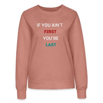 IF YOU AIN'T FIRST YOU'RE LAST - Women’s Sweatshirt - dusky rose - Front - AI Model Female 172 dark (172cm)