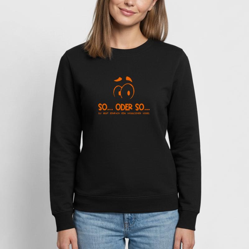 So...Oder So: Hässlicher Vogel - Orange Frauen Sweatshirt