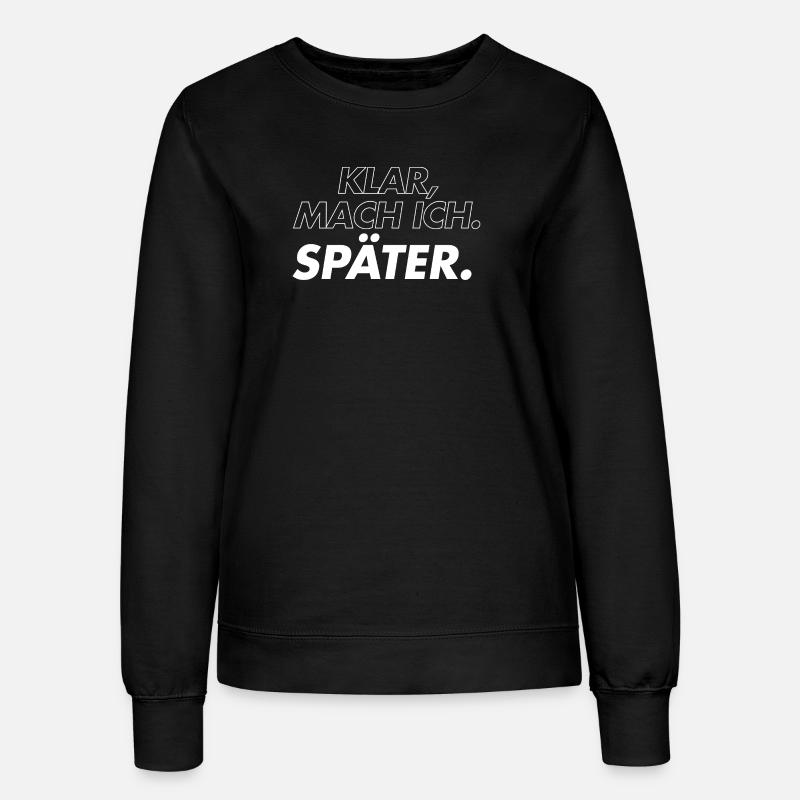 Sure, I'll do it later - Women’s Sweatshirt - black