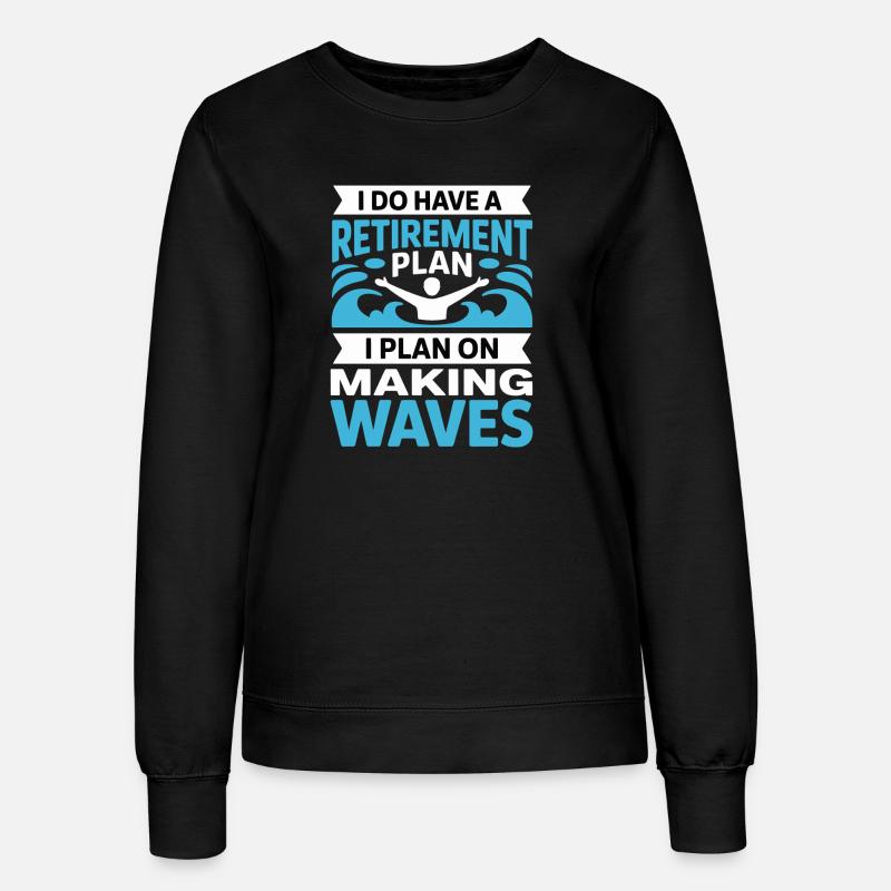 Retirement Plan: Making Waves - Women’s Sweatshirt - black