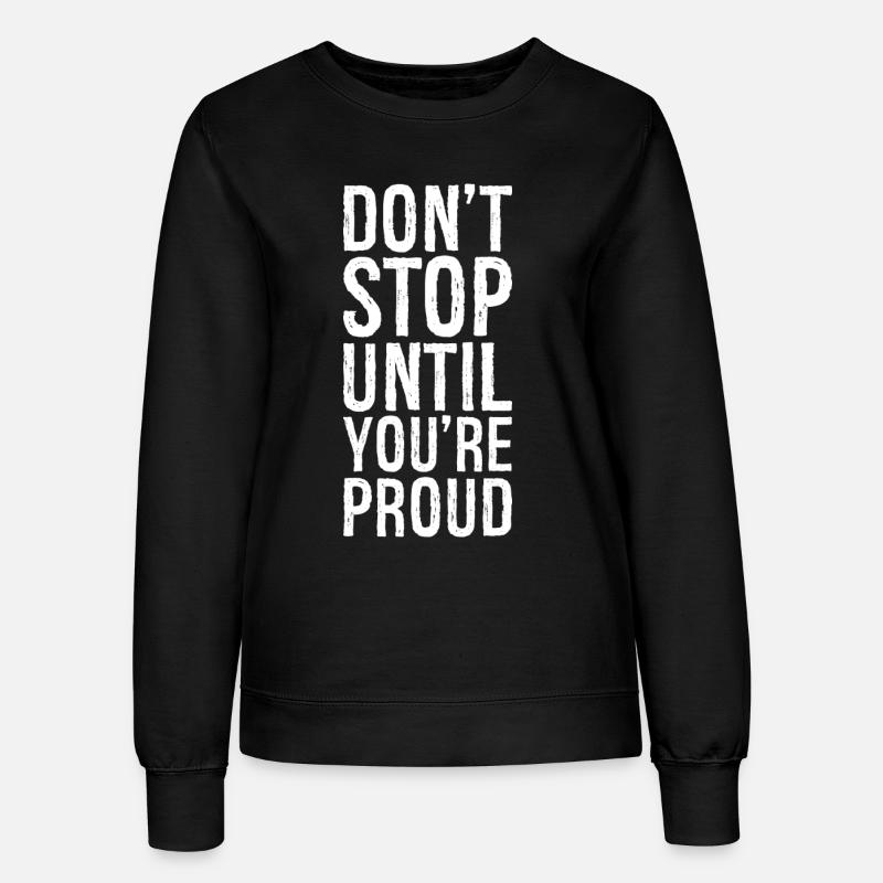 don't stop until you're proud - Women’s Sweatshirt - black