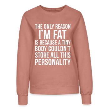 the only reason I'm fat funny shirt - Frauen Sweatshirt - Altrosa - Vorne - AI Model Female 172 dark (172cm)