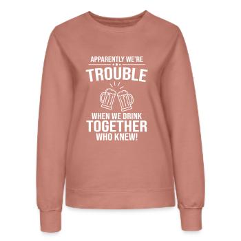 Trouble Brewing When We Drink Together - Women’s Sweatshirt - dusky rose - Front - AI Model Female 172 dark (172cm)