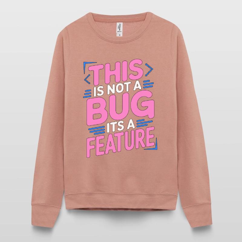 Game Developer This Is Not A Bug Game Programming Frauen Sweatshirt