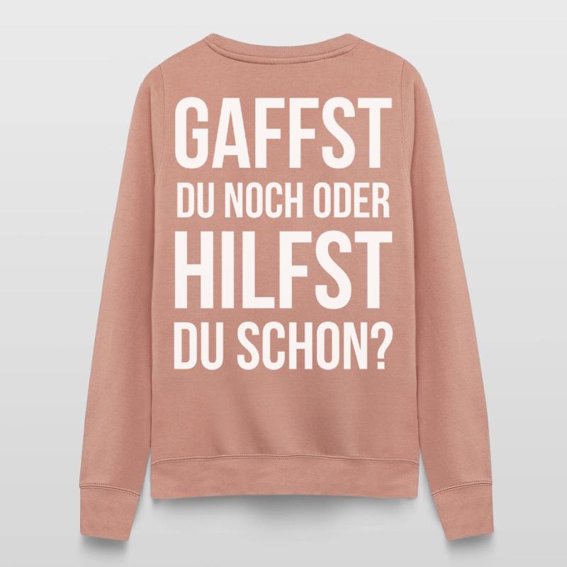 Gaffst du noch oder hilfst du schon? Frauen Sweatshirt