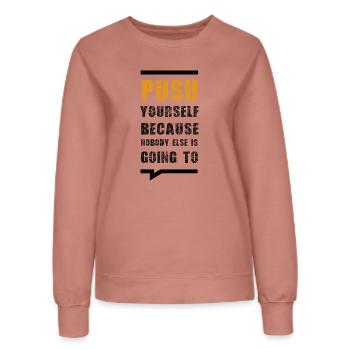 Push Yourself Because Nobody Else Is Going To - Women’s Sweatshirt - dusky rose - Front - AI Model Female 172 dark (172cm)