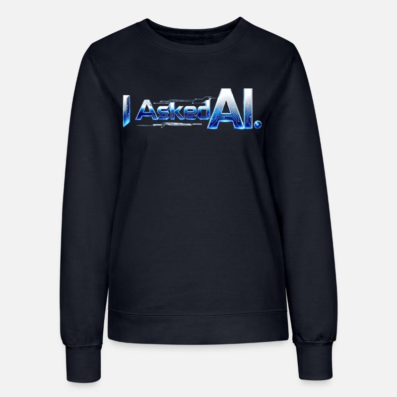 I Asked AI – The eye-catcher in the digital age - Women’s Sweatshirt - french navy