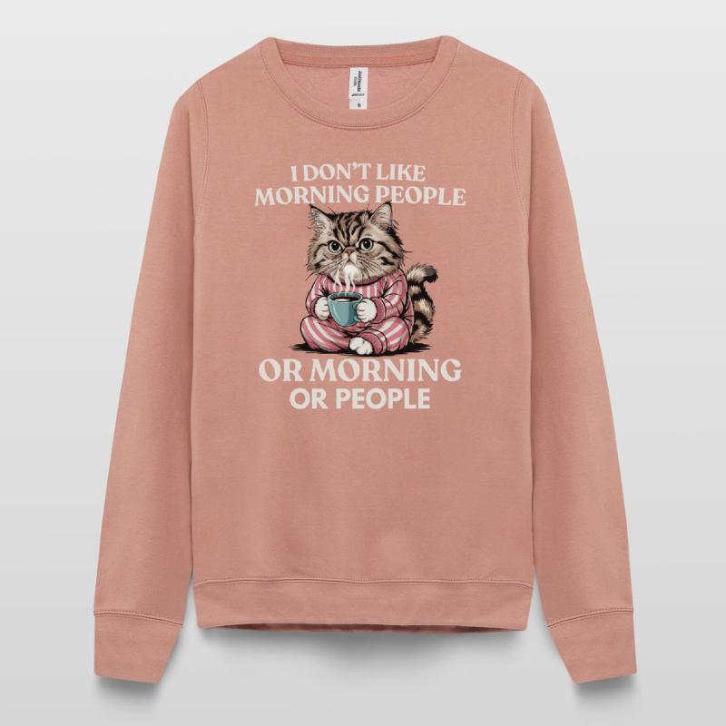 Ich mag keine Morgenmenschen oder Morgenmenschen oder Menschen Frauen Sweatshirt