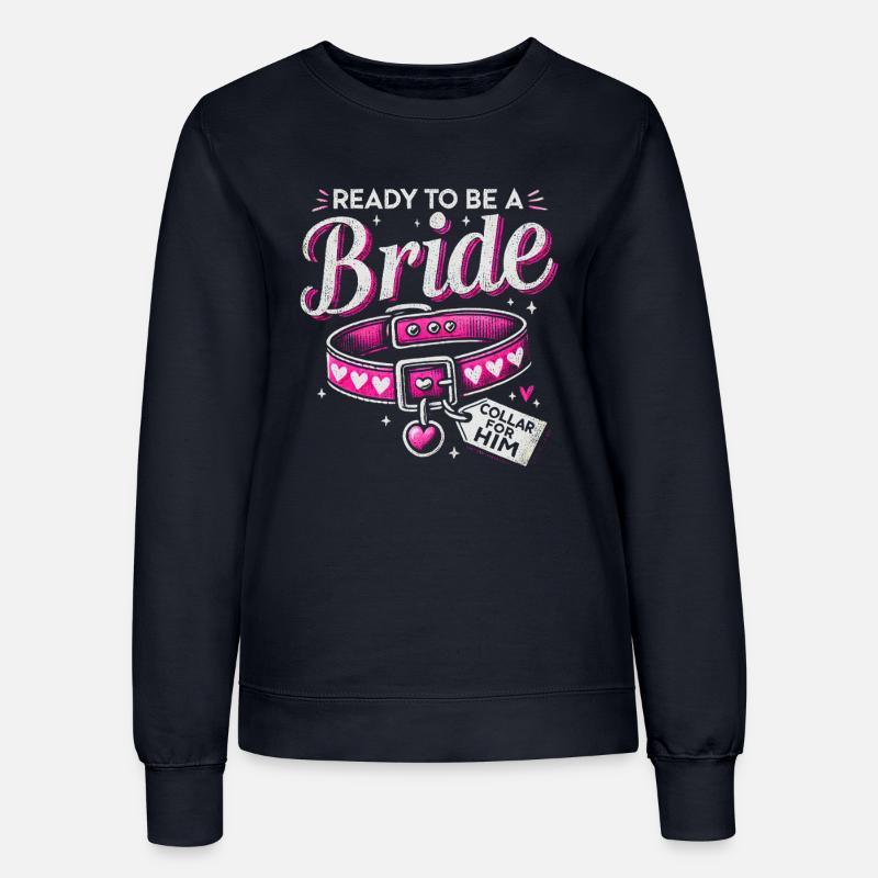 Ready to Be a Bride Collar Design bachelorette - Women’s Sweatshirt - french navy
