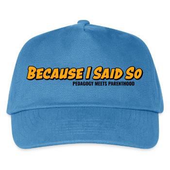 Weil ich es sage – Elternklassiker - Kinder Basecap - Pfauenblau - Vorne