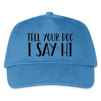 Tell Your Dog I Said Hi - Kids’ Baseball Cap - peacock-blue - Front