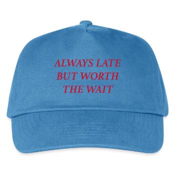 always late but worth the wait (rot) - Kinder Basecap - Pfauenblau - Vorne