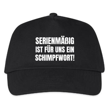Serienmäßig ist für uns ein Schimpfwort! - Kinder Basecap - Schwarz - Vorne