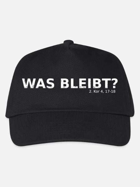 WAS BLEIBT? 2.Korinther 4,17-18 Bibelvers Design - Kinder Basecap - Schwarz