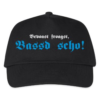 Bevoast froagst, Bassd scho!, 2fb - Kinder Basecap - Schwarz - Vorne