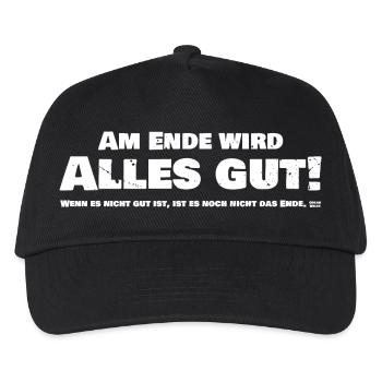 Am Ende wird Alles Gut! Wenn es nicht gut ist... - Kinder Basecap - Schwarz - Vorne