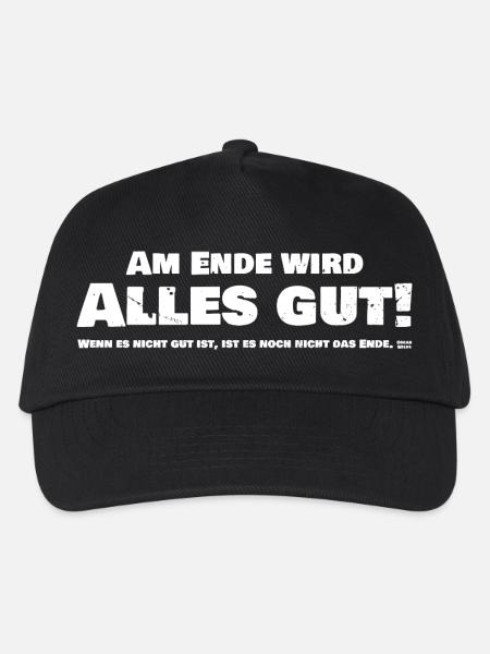 Am Ende wird Alles Gut! Wenn es nicht gut ist... - Kinder Basecap - Schwarz