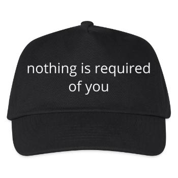 Nothing Is Required of You – Minimal Calm Quote - Kids’ Baseball Cap - black - Front