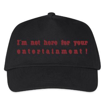 I ́m not here for your entertainment - Kids’ Baseball Cap - black - Front