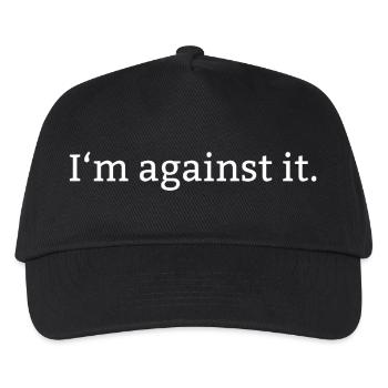 I ́m against it. - Kids’ Baseball Cap - black - Front