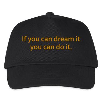 If you can dream it, you can do it. - Kids’ Baseball Cap - black - Front