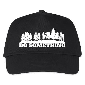 Do Something Spruch Wald Bäume Umwelt Naturschutz - Kinder Basecap - Schwarz - Vorne