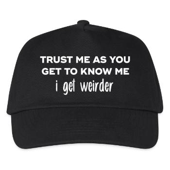 Trust me as you get to know me I get weirder - Kids’ Baseball Cap - black - Front