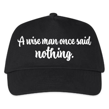 A Wise Man Once Said Nothing Shirt - Kinder Basecap - Schwarz - Vorne