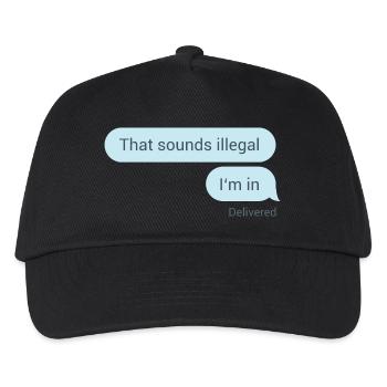 Das hört sich illegal an. Bin dabei. - Kinder Basecap - Schwarz - Vorne